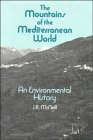 The Mountains of the Mediterranean World (Studies in Environment and History)