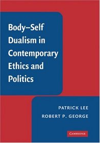 Body-Self Dualism in Contemporary Ethics and Politics