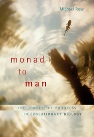 Monad to Man: The Concept of Progress in Evolutionary Biology