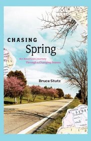 Chasing Spring: An American Journey Through a Changing Season