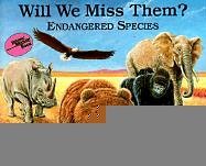 Will We Miss Them?: Endangered Species (Reading Rainbow Book)