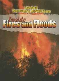 Inside Fires And Floods (Inside Nature's Disasters)