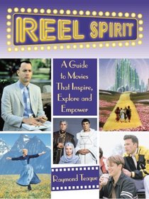Reel Spirit: A Guide to Movies That Inspire, Explore and Empower