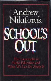 School's Out: the Catastrophe in Public Education and What We Can Do About It
