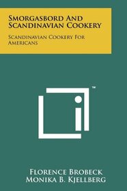 Smorgasbord and Scandinavian Cookery: Scandinavian Cookery for Americans