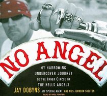 No Angel: My Harrowing Undercover Journey to the Inner Circle of the Hells Angels (Audio CD) (Unabridged)