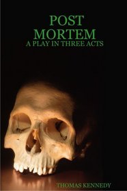 Post Mortem - A Play in Three Acts