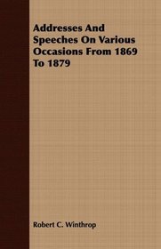 Addresses And Speeches On Various Occasions From 1869 To 1879