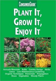 Plant It, Grow It, Enjoy It