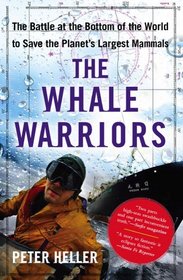 The Whale Warriors: The Battle at the Bottom of the World to Save the Planet's Largest Mammals