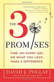 The 3 Promises: Find Joy Every Day. Do What You Love. Make A Difference.