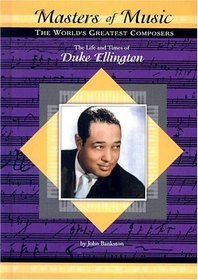 The Life and Times of Duke Ellington (Masters of Music)