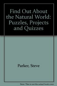 Find Out About the Natural World: Puzzles, Projects and Quizzes