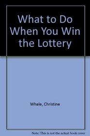 What to Do When You Win the Lottery