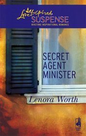 Secret Agent Minister (Secret Agent, Bk 1) (Love Inspired Suspense, No 68)