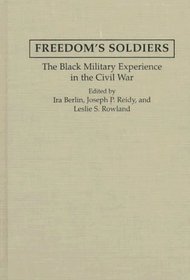 Freedom's Soldiers : The Black Military Experience in the Civil War
