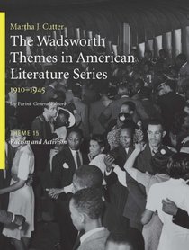The Wadsworth Themes American Literature Series, 1910-1945 Theme 15: Racism and Activism