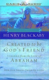 Created To Be God's Friend: Lessons From The Life Of Abraham (Biblical Legacy Series)