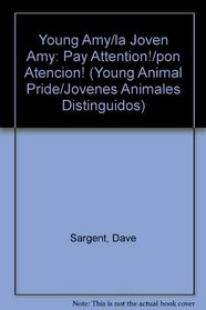 Young Amy/la Joven Amy: Pay Attention!/pon Atencion! (Young Animal Pride/Jovenes Animales Distinguidos) (Spanish Edition)