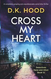 Cross My Heart (Detectives Kane and Alton, Bk 12)