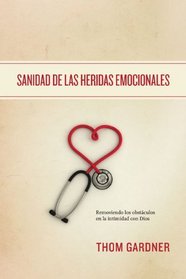 Sanidad de las heridas emocionales (Spanish Edition)