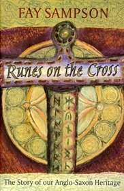 Runes on the Cross: The Story of Our Anglo-Saxon Heritage
