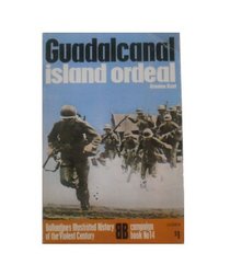 Guadalcanal: island ordeal (Ballantine's illustrated history of the violent century. Campaign book no. 14)