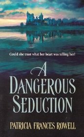 A Dangerous Seduction (Harlequin Historical Series)