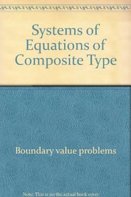 Systems of equations of composite type (Pitman monographs and surveys in pure and applied mathematics)