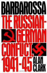 Barbarossa: The Russian-German Conflict 1941-45