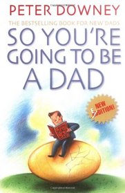 So You're Going to be a Dad