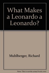 What Makes a Leonardo a Leonardo? (What Makes a ...?)
