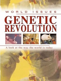 Genetic Revolution: A Look at the Way the World is Today (World Issues)