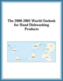 The 2000-2005 World Outlook for Hand Dishwashing Products (Strategic Planning Series)