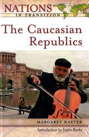 The Caucasian Republics (Nations in Transition)
