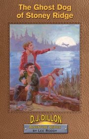 The Ghost Dog of Stoney Ridge, Book 4, D.J. Dillon Adventure Series