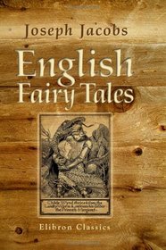 English Fairy Tales: Collected by Joseph Jacobs