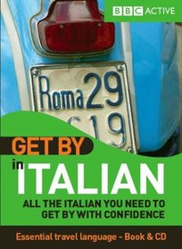 Get by in Italian: All the Italian You Need to Get by With Confidence (Italian Edition)