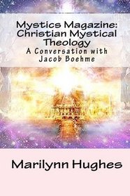 Mystics Magazine: Christian Mystical Theology: A Conversation with Jacob Boehme