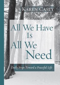 All We Have Is All We Need: Daily Steps Toward a Peaceful Life