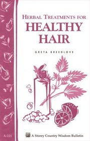 Herbal Treatments for a Lifetime of Healthy Hair : Storey Country Wisdom Bulletin A-221 (Storey Country Wisdom Bulletin, a-221)