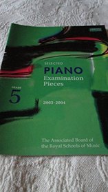 Selected Piano Examination Pieces 2003-2004: Grade 5