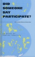 Did Someone Say Participate?: An Atlas of Spatial Practice
