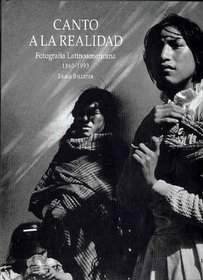 Canto a La Realidad: Fotografia Latinoamericana 1860-1993 (Spanish Edition)