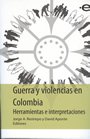Guerra y violencias en Colombia. Herramientas e interpretaciones