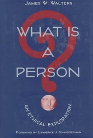 What Is a Person?: An Ethical Exploration