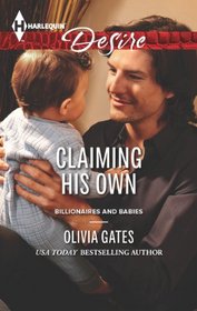 Claiming His Own (Billionaires and Babies) (Harlequin Desire, No 2265)