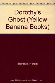 Dorothy's Ghost (Yellow Bananas)