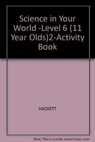 Science in Your World -Level 6 (11 Year Olds)2-Activity Book