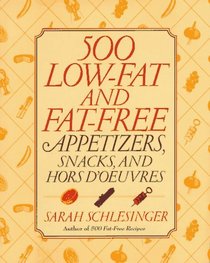 500 Low-Fat and Fat-Free Appetizers, Snacks and : Hors d' oeuvres